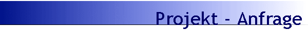 Projekt - Anfrage